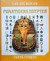 Fakta i fokus. L&auml;r dig mer om forntidens Egypten