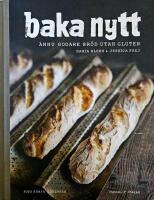 Baka nytt : &auml;nnu godare br&ouml;d utan gluten