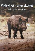 Vildsvinet - efter skottet : Fr&aring;n tr&auml;ff till tallrik