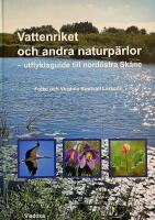 Vattenriket och andra naturp&auml;rlor : utflyktsguide till nord&ouml;stra Sk&aring;ne
