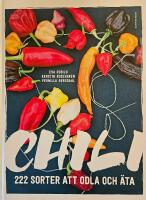 Chili : 222 sorter att odla och &auml;ta