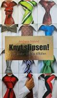 Knyt slipsen! : 30 knutar f&ouml;r alla tillf&auml;llen