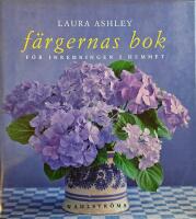 Laura Ashley : F&auml;rgernas bok : f&ouml;r inredning i hemmet