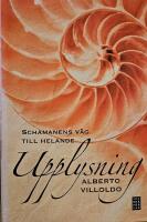 Upplysning : Schamanens v&auml;g till helande