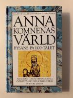 Anna Komnenas v&auml;rld - Bysans p&aring; 1100-talet. Alexiaden i urval