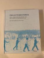 Friluftshistoria - Fr&aring;n "h&auml;rdande friluftslif" till ekoturism och milj&ouml;pedagogik
