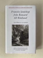 Franska landskap fr&aring;n Ronsard till Rimbaud - 150 dikter av 30 poeter