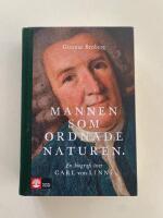 Mannen som ordnade naturen - En biografi &ouml;ver Linn&eacute;
