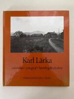Karl L&auml;rka - Odalman. Fotograf. Hembygdsv&aring;rdare