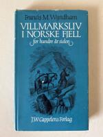 Villmarksliv i norske fjell for hundre &aring;r siden