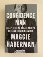Confidence man - Ber&auml;ttelsen om Donald Trumps uppg&aring;ng och Amerikas fall
