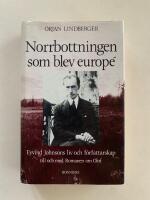 Norrbottningen som blev europ&eacute; - Eyvind Johnsons liv och f&ouml;rfattarskap till och med romanen om Olof