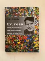 En resa med m&auml;nniskan och konstn&auml;ren Bengt Lindstr&ouml;m