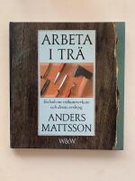 Arbeta i tr&auml; - En bok om tr&auml;hantverkare och deras verktyg