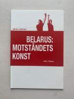 Belarus: Motst&aring;ndets konst