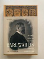 Karl W&aring;hlin - Kritiker, redakt&ouml;r och museiman mellan tradition och modernitet