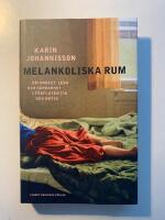 Melankoliska rum - om &aring;ngest, leda och s&aring;rbarhet i f&ouml;rfluten tid och nutid