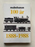Malmbanan 100 &aring;r 1888-1988