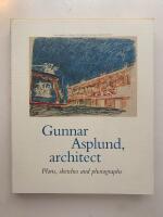 Gunnar Asplund, architect 1885-1940 - Plans, sketches and photographs