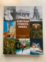 Kirunas f&ouml;rsta sekel - En 100-&aring;rskr&ouml;nika