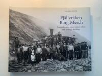 Fjällvråken Borg Mesch - Fotografpionjör bland samer, rallare och mäktiga landskap