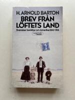 Brev fr&aring;n l&ouml;ftets land - Svenskar ber&auml;ttar om Amerika 1840-1914