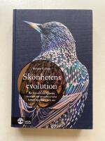 Sk&ouml;nhetens evolution - Hur Darwins bortgl&ouml;mda teori om det sexuella urvalet formar djurriket - och oss