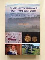 Bland megalitgravar och romerskt guld - V&auml;stsvensk forntid i nytt ljus
