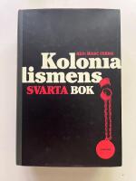 Kolonialismens svarta bok - 1500-2000: Fr&aring;n utrotning till sj&auml;lvrannsakan