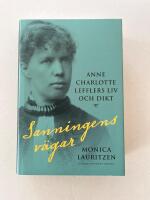Sanningens v&auml;gar - Anne Charlotte Lefflers liv och dikt