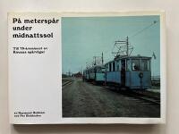 P&aring; metersp&aring;r under midnattssol - Till 75-&aring;rsminnet av Kirunas sp&aring;rv&auml;gar