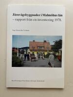 J&auml;rnv&auml;gsbyggnader i Malm&ouml;hus l&auml;n - rapport fr&aring;n en inventering 1978