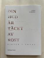 Din hud &auml;r t&auml;ckt av rost - dikter i urval