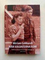 N&auml;r soldaterna kom - V&aring;ldt&auml;kterna mot tyska kvinnor vid andra v&auml;rldskrigets slut