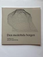 Den medeltida borgen - Aspekter p&aring; aktuell borgforskning