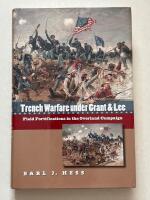 Trench warfare under Grant and Lee - Field fortifications in the Overland campaign