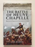The battle of Neuve Chapelle - Britain&acute;s forgotten offensive of 1915