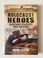 Holocaust heroes - Resistance to Hitler&acute;s "final solution"