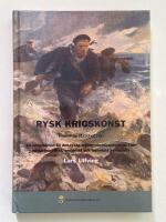 Rysk krigskonst - En introduktion till den ryska milit&auml;rvetenskapen sedd i ett milit&auml;rteoretiskt, empiriskt och historiskt perspektiv
