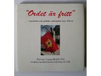 Ordet &auml;r fritt - om facket och grafisk verksamhet &ouml;ver 100 &aring;r