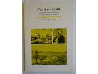 Per Axel Levin - den s&ouml;rml&auml;ndske l&auml;karen och folkbildningsmannen