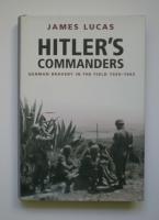Hitler's commanders German bravery in the field 1939-1945