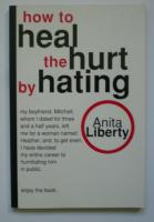 How to heal the hurt by hating