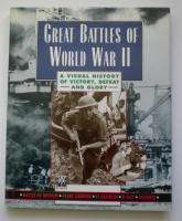 Great battles of world war II - A visual history of victory, defeat and glory