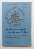 Akademiska kapellet i Uppsala under 350 &aring;r. En &ouml;versikt - fr&aring;n chorus musicus"" till symfonisk samverkan"""