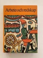 Arbete och redskap. Materiell folkkultur p&aring; landsbygden f&ouml;re industrialismen