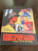 Krigspropaganda : fr&aring;n 1914 till idag