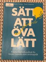 S&auml;tt att &ouml;va l&auml;tt : praktisk metodhandbok f&ouml;r l&auml;rare i svenska som andraspr&aring;k
