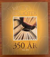V&auml;xj&ouml; bibliotek 350 &aring;r : 1666-2016
