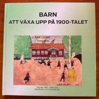 Barn - att v&auml;xa upp p&aring; 1900-talet